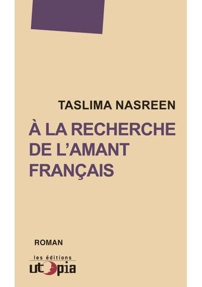 A la recherche de l'amant français - Taslima Nasreen - Utopia