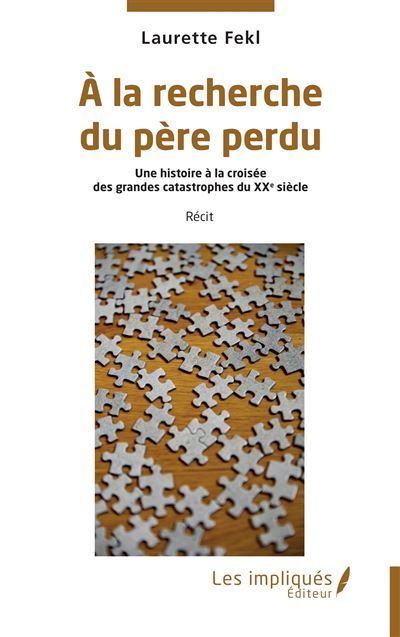 À la recherche du père perdu Une histoire à la croisée  des grandes catastrophes du XXe siècle