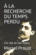 À La Recherche Du Temps Perdu: I Du Côté de Chez Swann