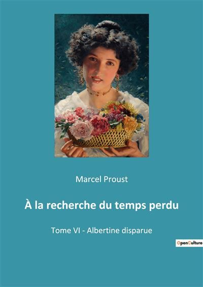 À la recherche du temps perdu Tome VI - Albertine disparue