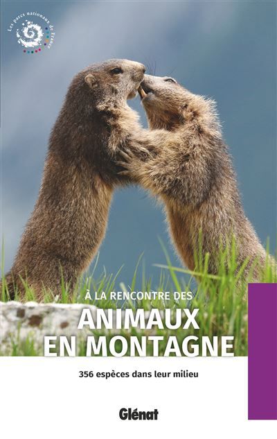 À la rencontre des animaux en montagne (2e ed) 356 espèces dans leur milieu