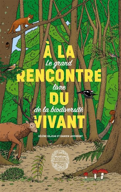 A la rencontre du vivant Le grand livre de la biodiversité