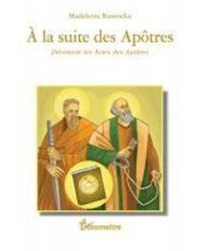 A la suite des Apôtres - Découvrir les Actes des Apôtres Découvrir les actes des Apôtres