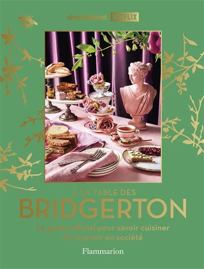 À la table des Bridgerton Le guide officiel pour savoir cuisiner et recevoir en société