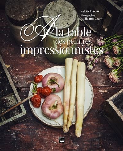 Couverture de A la table des peintres impressionnistes par Valérie Duclos