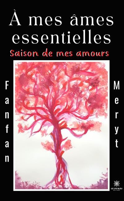 À mes âmes essentielles Saison de mes amours