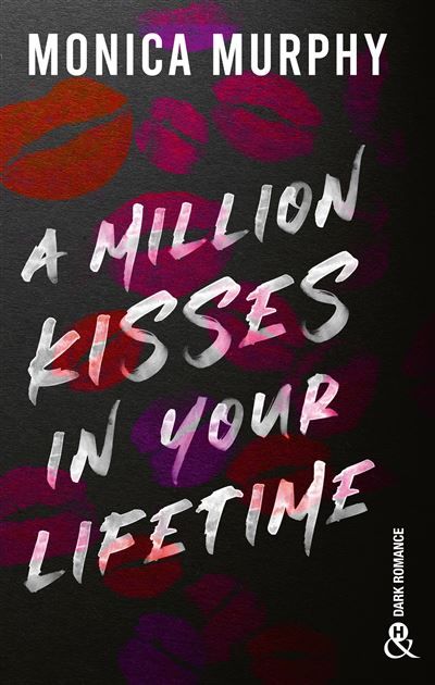 A Million Kisses in Your Lifetime Le phénomène Tiktok de Monica Murphy : la suite de la série de Dark romance Lancaster Prep