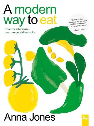 A modern way to eat Recettes astucieuses pour un quotidien facile