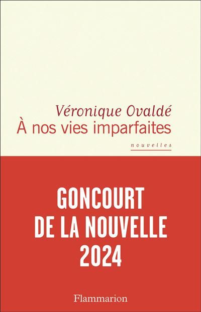 À nos vies imparfaites Prix Goncourt de la nouvelle 2024
