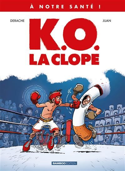 À NOTRE SANTÉ - tome 01 K.O., la clope ! -  Juan