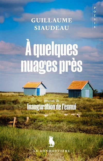 A quelques nuages près Précédé de Inauguration de l'ennui