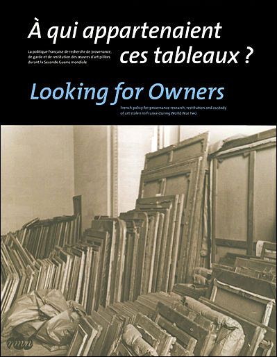 A qui appartenaient ces tableaux ? looking for owners (bilingue ang/fr) Politique fr recherche provenance,garde et restitution oeuvres art pillees...