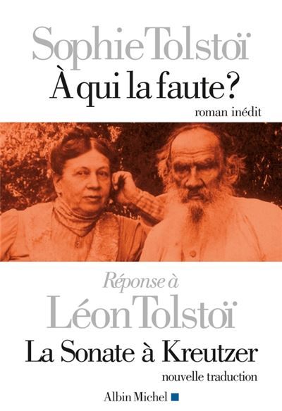 A qui la faute ? Réponse à Léon Tolstoï. La sonate à Kreutzer Réponse à La Sonate à Kreutzer de Léon Tolstoï