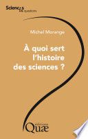 A quoi sert l'histoire des sciences ?