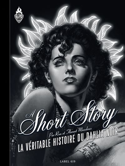 A Short Story (noir et blanc) La véritable histoire du Dahlia Noir - Florent Maudoux