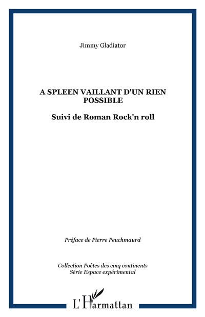 A spleen vaillant d'un rien possible Suivi de Roman Rock'n roll