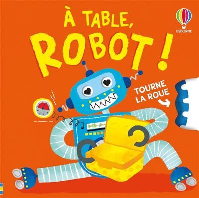 À table, robot ! - Tourne la roue - Dès 2 ans