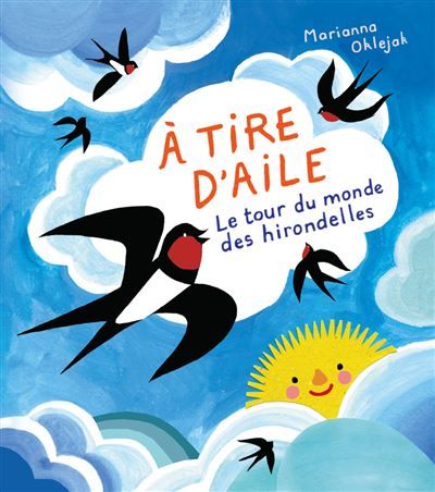 À tire d'ailes Le tour du monde des hirondelles