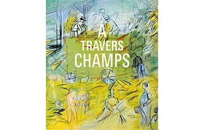 À travers champs Modernité et ruralité dans la collection du Centre Pompidou