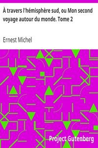 À travers l'hémisphère sud, ou Mon second voyage autour du monde. Tome 2: Équateur, Panama, Antilles, Mexique, Îles Sandwich, Nouvelle-Zélande, Tasmanie, Australie.