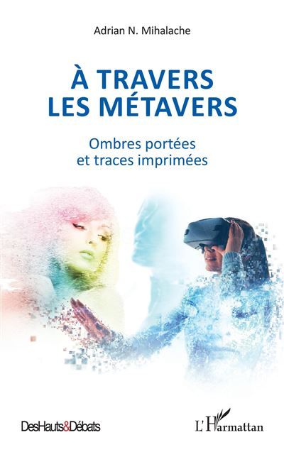 A travers les métavers Ombres portées et traces imprimées
