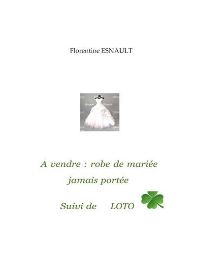 À vendre robe de mariée jamais portée Suivi de Loto - Florentine Esnault - Books On Demand