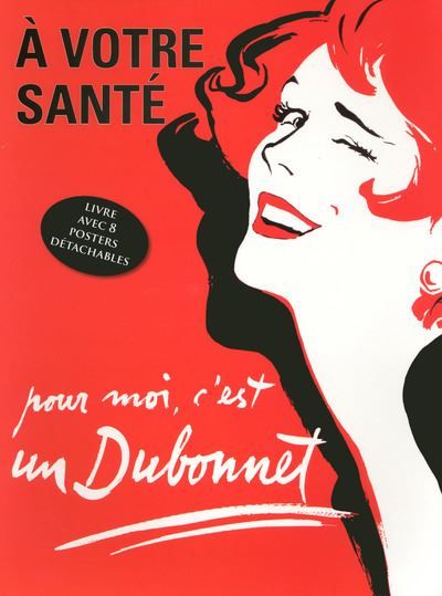 A votre santé, pour moi c'est un Dubonnet - livre avec 8 posters détachables publicitaires rétro Avec 8 posters détachables