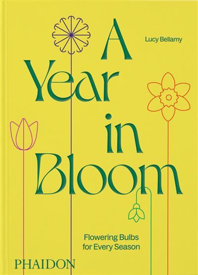 A year in bloom Flowering bulbs for every season