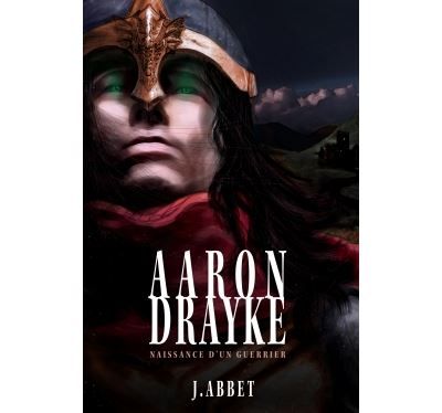 Aaron Drayke Naissance d'un guerrier