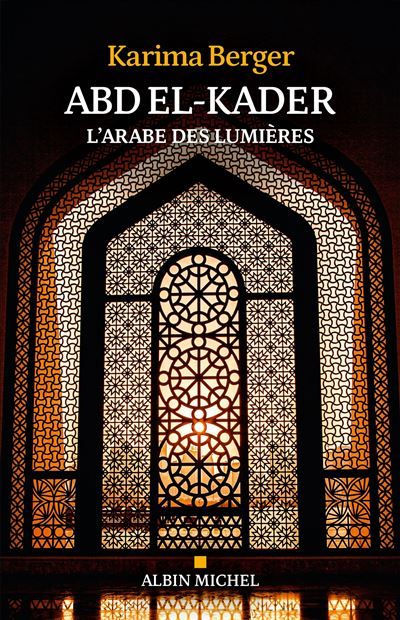 Abd El-Kader L'Arabe des Lumières