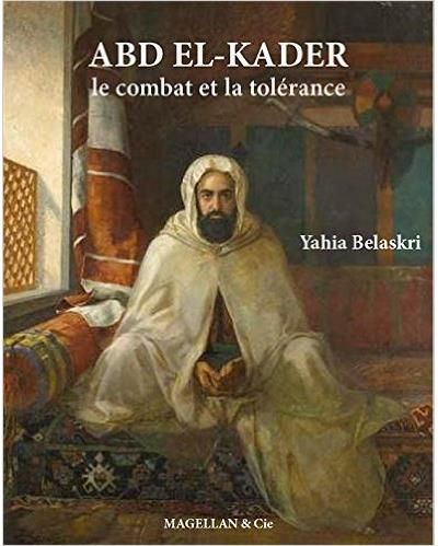 Abd El-Kader Le combat et la tolérance