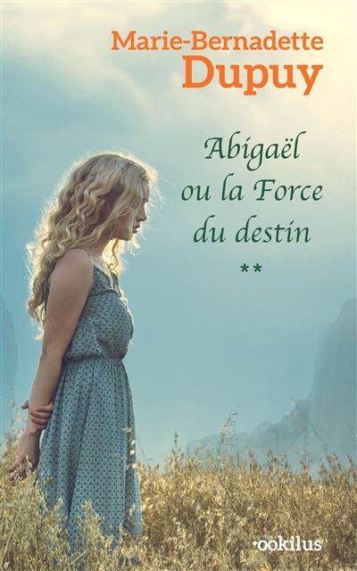 Abigaël ou la Force du destin T2 Edition en gros caractères