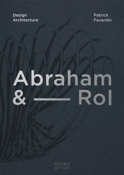 Abraham & Rol Design Architecture 50 Ans de Création
