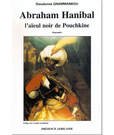 Abraham Hanibal L'aïeul noir de Pouchkine