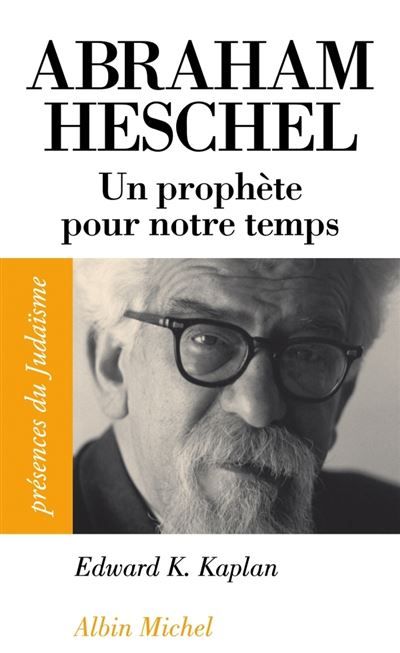 Abraham Heschel (1907-1972). Un prophète pour notre temps