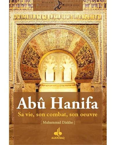 ABû HANIFA : SA VIE, SON COMBA