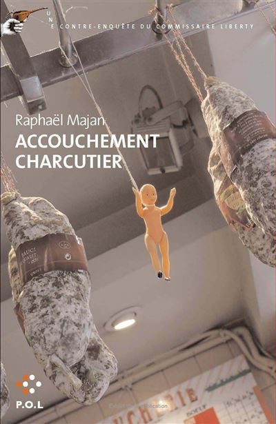 Accouchement charcutier Une contre-enquête du commissaire Liberty