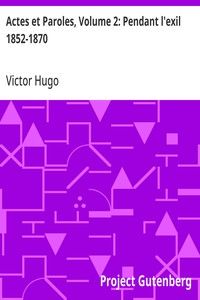 Actes et Paroles, Volume 2: Pendant l'exil 1852-1870