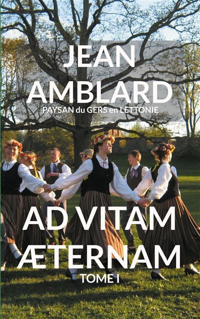 Ad Vitam Æternam Tome I - Jean Amblard Paysan du Gers en Lettonie - Books On Demand