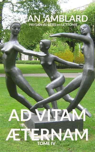 Ad vitam æternam tome IV - Jean Amblard Paysan du Gers en Lettonie - Books On Demand