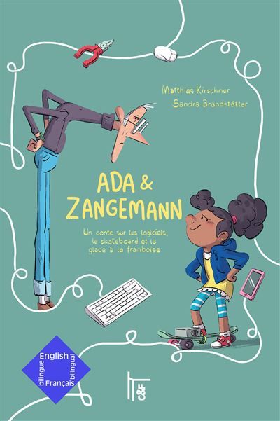 Ada & Zangemann - Edition bilingue français-anglais Un conte sur les logiciels, le skateboard et la glace à la framboise / A tale of Software, Skateboar