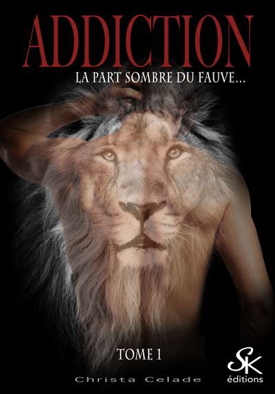 Addiction 1 La part sombre du fauve