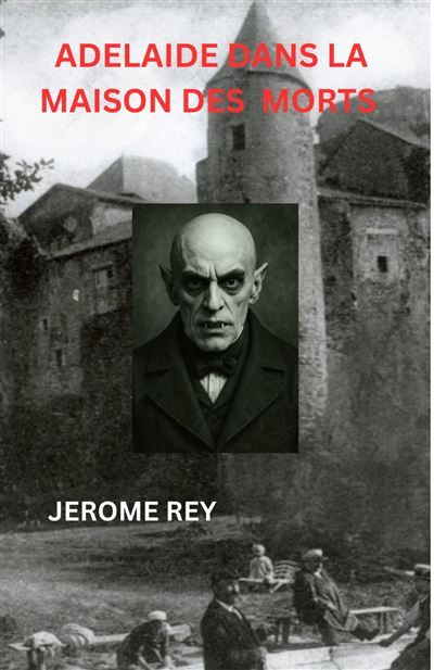 Adélaïde dans la maison des morts Chroniques de Malemort