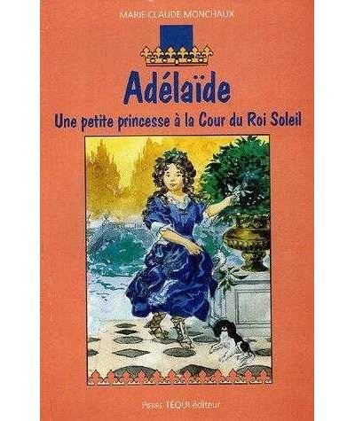 Adélaïde - Une petite princesse à la Cour du Roi Soleil