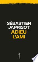 Couverture de Adieu l'ami par Sébastien Japrisot