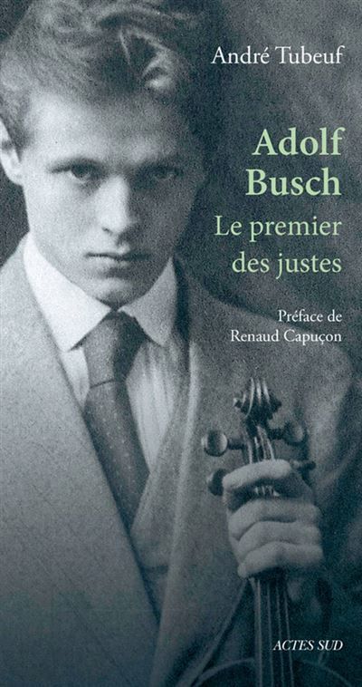 Adolf Busch Le premier des justes