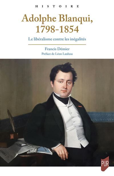 Adolphe Blanqui, 1798-1854 Le libéralisme contre les inégalités
