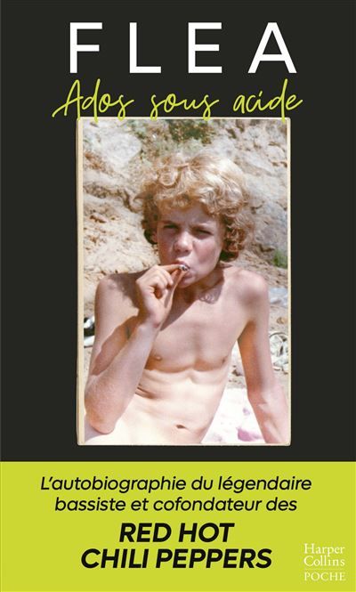 Ados sous acide L'autobiographie du légendaire bassiste et cofondateur des Red Hot Chili Peppers