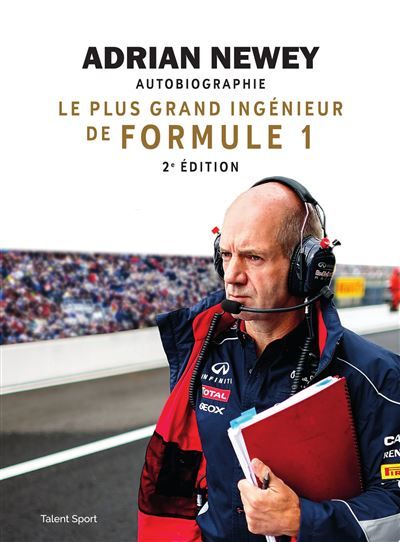 Adrian Newey, autobiographie - 2e édition Le plus grand ingénieur de Formule 1