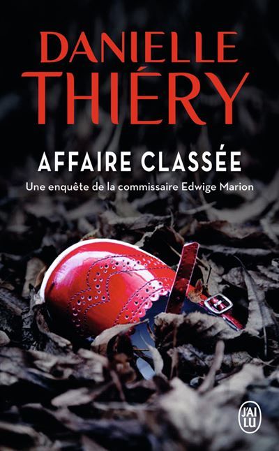 Affaire classée Une enquête de la commissaire Edwige Marion